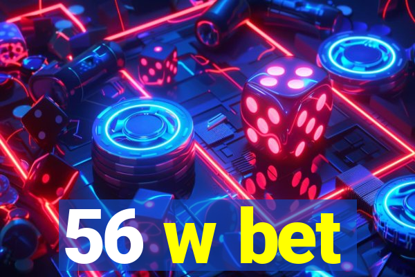 56 w bet